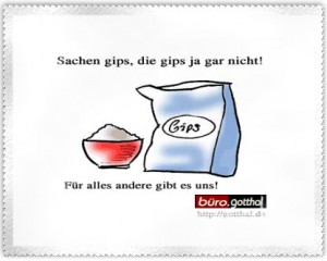 Sachen gips, die gips ja gar nicht! Sachen gips, die gips ja gar nicht!