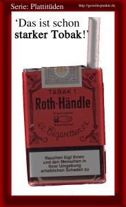 Serie: Plattitüden: Starker Tobak