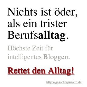 Nichts ist öder ... rettet den Alltag