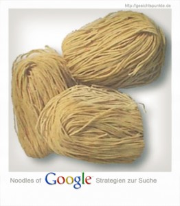Noodles of Google (Strategien zur Suche) Noodles of Google (Strategien zur Suche)