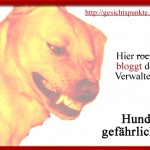 Hundsgefährlich!