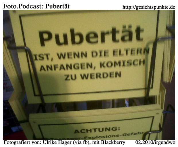 Beschilderung: Pubertät ist, ... Beschilderung: Pubertät ist, ...