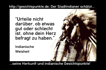 Indianer 02.11: Urteile nicht darüber, ob etwas schlecht...