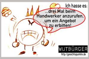 Wutbürger: Ich hasse es #Handwerkerangebote