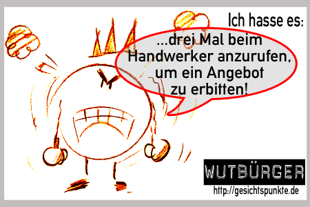 Wutbürger: Ich hasse es #Handwerkerangebote