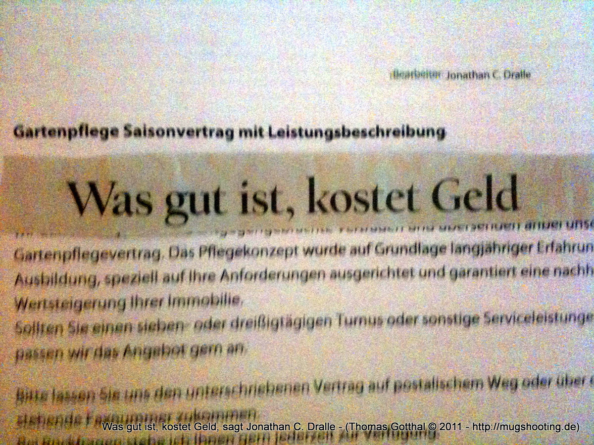 Was gut ist, kostet Geld, sagte Jonathan C. Dralle!