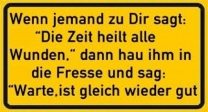 Und immer in die Fresse hauen! (Quelle: unbekannt)