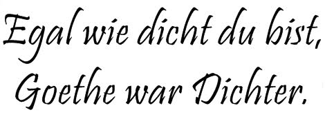 Goethe war Dichter! Goethe war Dichter!