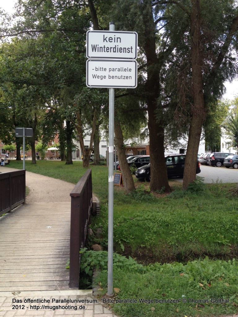 Das öffentliche Paralleluniversum: "Bitte parallele Wege benutzen"
