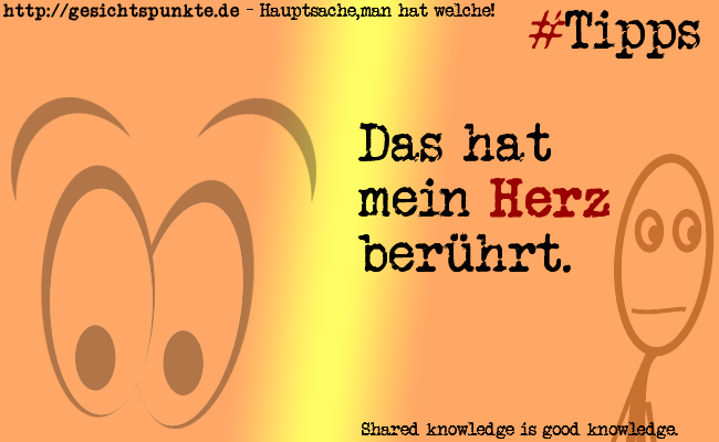 Das hat mein Herz berührt. #Tipps
