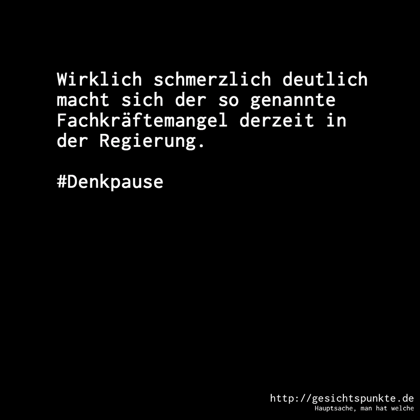 Fachkräftemangel #Denkpause (gif/ani) - https://gesichtspunkte.de - Hauptsache, man hat welche